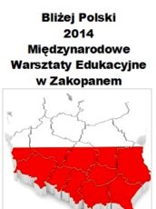 2014 – w dniach 2-10 stycznia odbyły się po raz kolejny w Zakopanem „Międzynarodowe Warsztaty Edukacyjne pod Bliżej Polski”.