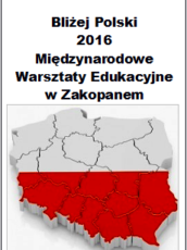 2016 – w dniach 2-12 stycznia, odbyły się po raz kolejny w Zakopanem Międzynarodowe Warsztaty Edukacyjne pod hasłem Bliżej Polski.